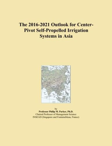 The 2016-2021 Outlook for Center-Pivot Self-Propelled Irrigation Systems in Asia