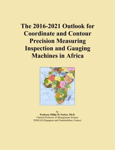 The 2016-2021 Outlook for Coordinate and Contour Precision Measuring Inspection and Gauging Machines in Africa