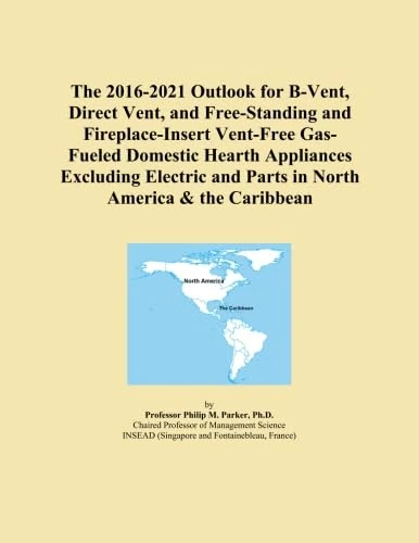 The 2016-2021 Outlook for B-Vent, Direct Vent, and Free-Standing and Fireplace-Insert Vent-Free Gas-Fueled Domestic Hearth Appliances Excluding Electric and Parts in North America & the Caribbean