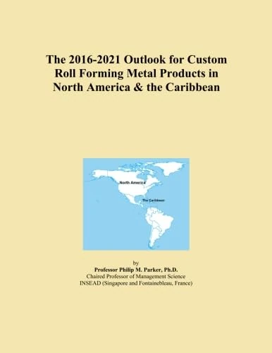The 2016-2021 Outlook for Custom Roll Forming Metal Products in North America & the Caribbean