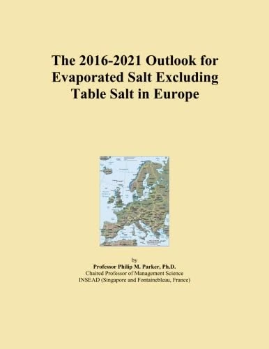 The 2016-2021 Outlook for Evaporated Salt Excluding Table Salt in Europe