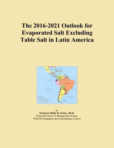 The 2016-2021 Outlook for Evaporated Salt Excluding Table Salt in Latin America