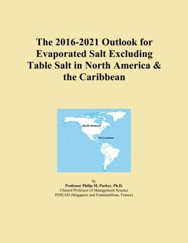 The 2016-2021 Outlook for Evaporated Salt Excluding Table Salt in North America & the Caribbean