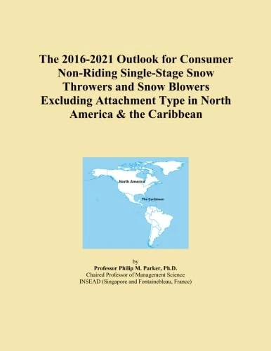 The 2016-2021 Outlook for Consumer Non-Riding Single-Stage Snow Throwers and Snow Blowers Excluding Attachment Type in North America & the Caribbean