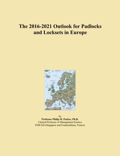 The 2016-2021 Outlook for Padlocks and Locksets in Europe
