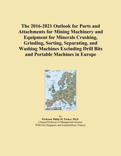 The 2016-2021 Outlook for Parts and Attachments for Mining Machinery and Equipment for Minerals Crushing, Grinding, Sorting, Separating, and Washing ... Drill Bits and Portable Machines in Europe