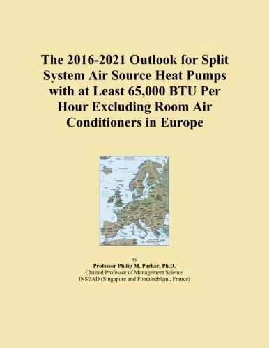 The 2016-2021 Outlook for Split System Air Source Heat Pumps with at Least 65,000 BTU Per Hour Excluding Room Air Conditioners in Europe