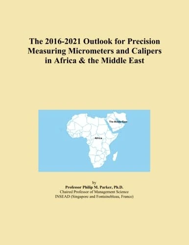 The 2016-2021 Outlook for Precision Measuring Micrometers and Calipers in Africa & the Middle East