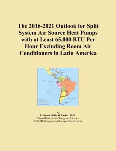 The 2016-2021 Outlook for Split System Air Source Heat Pumps with at Least 65,000 BTU Per Hour Excluding Room Air Conditioners in Latin America