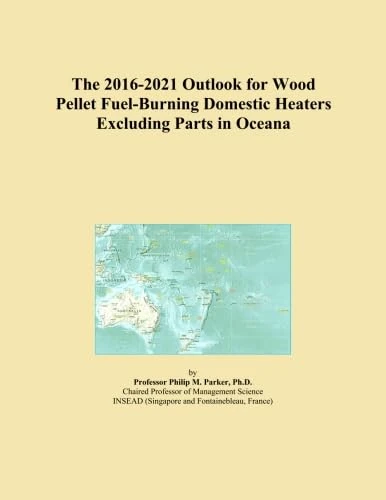 The 2016-2021 Outlook for Wood Pellet Fuel-Burning Domestic Heaters Excluding Parts in Oceana
