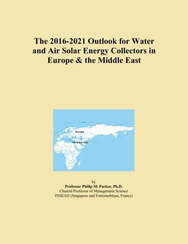 The 2016-2021 Outlook for Water and Air Solar Energy Collectors in Europe & the Middle East