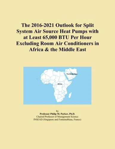 The 2016-2021 Outlook for Split System Air Source Heat Pumps with at Least 65,000 BTU Per Hour Excluding Room Air Conditioners in Africa & the Middle East