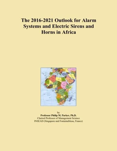 The 2016-2021 Outlook for Alarm Systems and Electric Sirens and Horns in Africa
