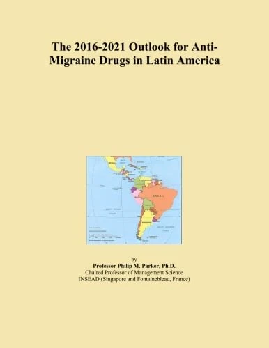 The 2016-2021 Outlook for Anti-Migraine Drugs in Latin America