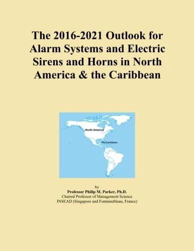 The 2016-2021 Outlook for Alarm Systems and Electric Sirens and Horns in North America & the Caribbean