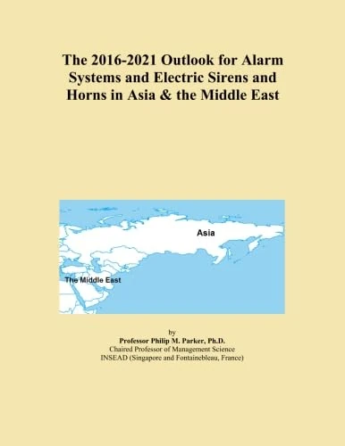 The 2016-2021 Outlook for Alarm Systems and Electric Sirens and Horns in Asia & the Middle East
