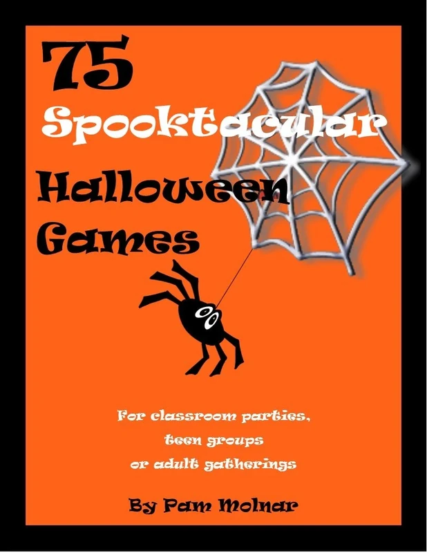 75 Spooktacular Halloween Games: For classroom parties, teen groups or adult gatherings