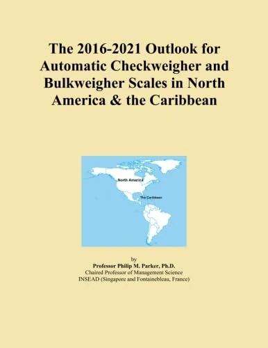The 2016-2021 Outlook for Automatic Checkweigher and Bulkweigher Scales in North America & the Caribbean