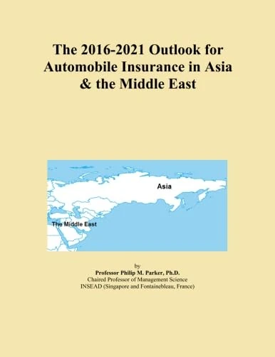 The 2016-2021 Outlook for Automobile Insurance in Asia & the Middle East