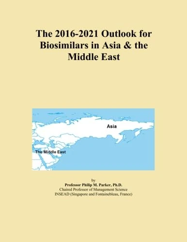 The 2016-2021 Outlook for Biosimilars in Asia & the Middle East
