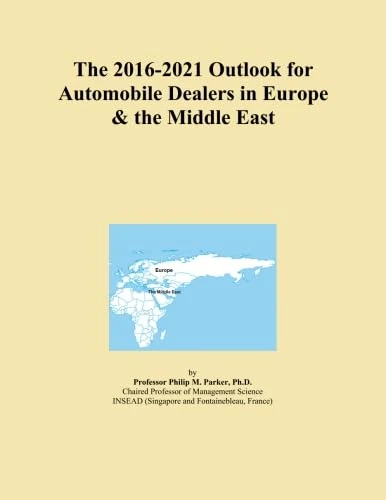 The 2016-2021 Outlook for Automobile Dealers in Europe & the Middle East