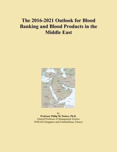 The 2016-2021 Outlook for Blood Banking and Blood Products in the Middle East