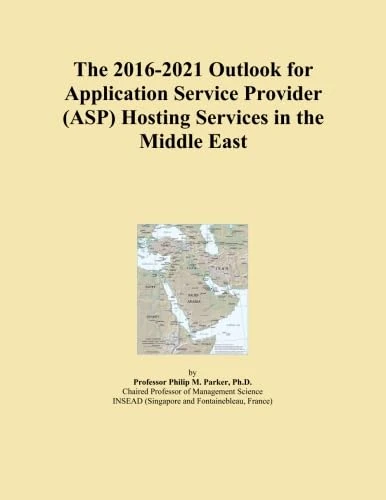The 2016-2021 Outlook for Application Service Provider (ASP) Hosting Services in the Middle East