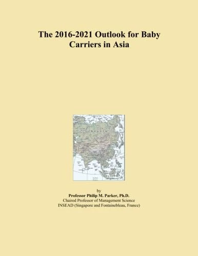 The 2016-2021 Outlook for Baby Carriers in Asia