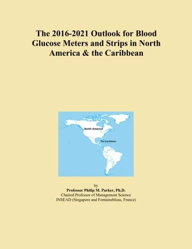 The 2016-2021 Outlook for Blood Glucose Meters and Strips in North America & the Caribbean - Image 1