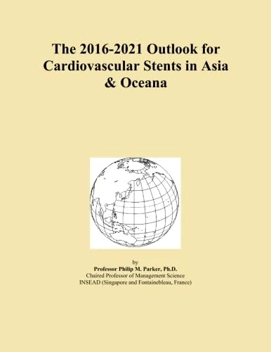 The 2016-2021 Outlook for Cardiovascular Stents in Asia & Oceana