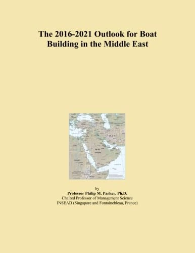The 2016-2021 Outlook for Boat Building in the Middle East