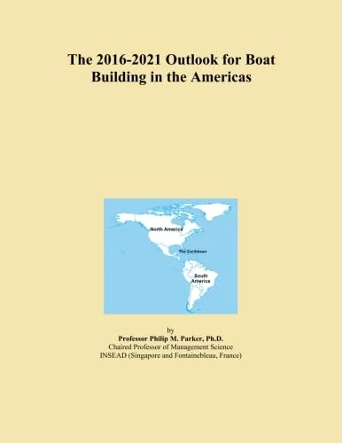 The 2016-2021 Outlook for Boat Building in the Americas