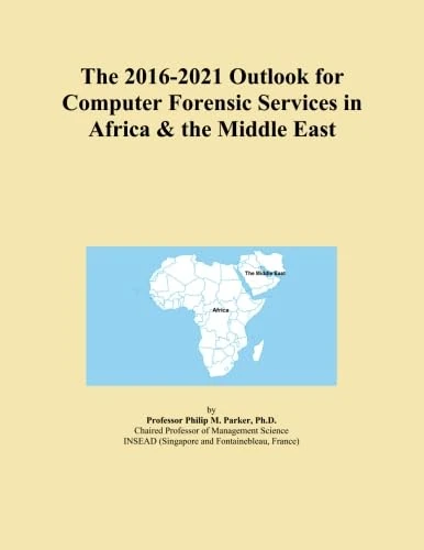 The 2016-2021 Outlook for Computer Forensic Services in Africa & the Middle East