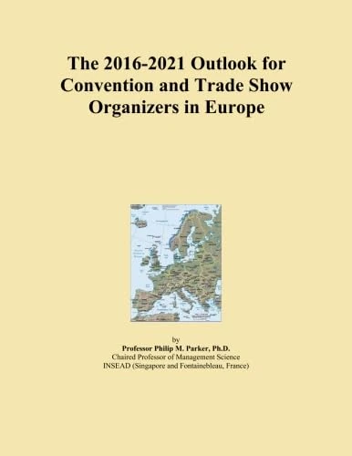 The 2016-2021 Outlook for Convention and Trade Show Organizers in Europe