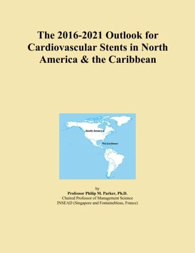 The 2016-2021 Outlook for Cardiovascular Stents in North America & the Caribbean