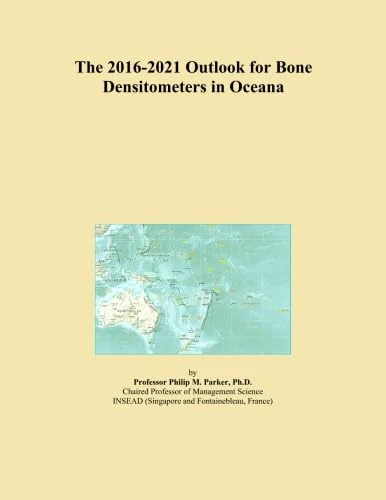 The 2016-2021 Outlook for Bone Densitometers in Oceana