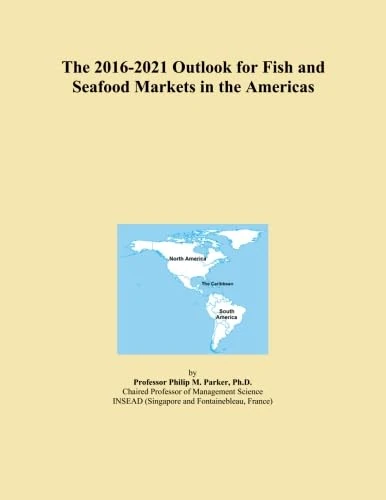 The 2016-2021 Outlook for Fish and Seafood Markets in the Americas
