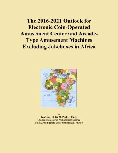 The 2016-2021 Outlook for Electronic Coin-Operated Amusement Center and Arcade-Type Amusement Machines Excluding Jukeboxes in Africa