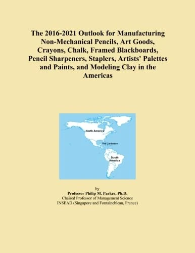 The 2016-2021 Outlook for Manufacturing Non-Mechanical Pencils, Art Goods, Crayons, Chalk, Framed Blackboards, Pencil Sharpeners, Staplers, Artists' ... and Paints, and Modeling Clay in the Americas