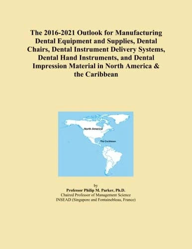 The 2016-2021 Outlook for Manufacturing Dental Equipment and Supplies, Dental Chairs, Dental Instrument Delivery Systems, Dental Hand Instruments, and ... Material in North America & the Caribbean