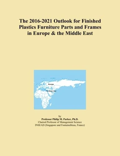 The 2016-2021 Outlook for Finished Plastics Furniture Parts and Frames in Europe & the Middle East