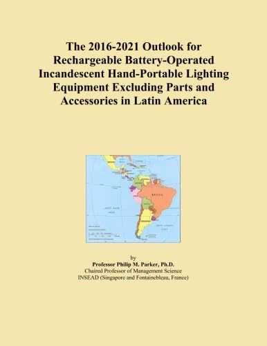 The 2016-2021 Outlook for Rechargeable Battery-Operated Incandescent Hand-Portable Lighting Equipment Excluding Parts and Accessories in Latin America