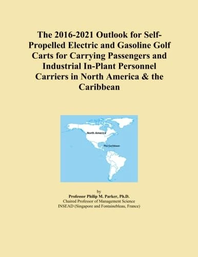 The 2016-2021 Outlook for Self-Propelled Electric and Gasoline Golf Carts for Carrying Passengers and Industrial In-Plant Personnel Carriers in North America & the Caribbean