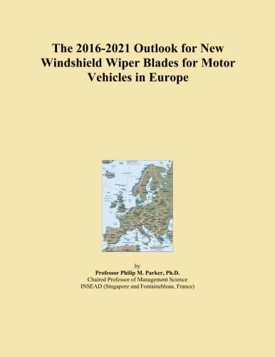 The 2016-2021 Outlook for New Windshield Wiper Blades for Motor Vehicles in Europe