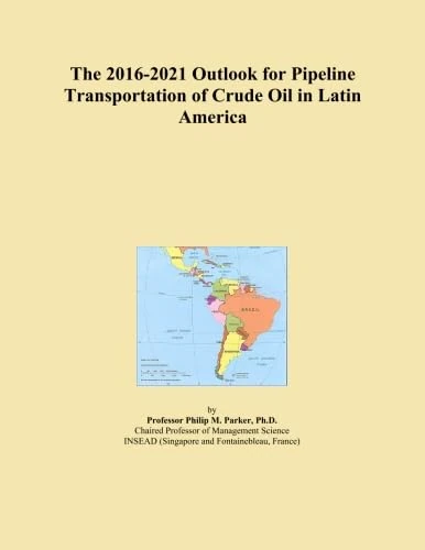 The 2016-2021 Outlook for Pipeline Transportation of Crude Oil in Latin America - Image 1