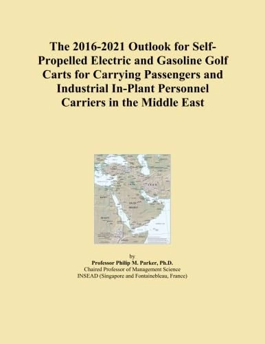The 2016-2021 Outlook for Self-Propelled Electric and Gasoline Golf Carts for Carrying Passengers and Industrial In-Plant Personnel Carriers in the Middle East