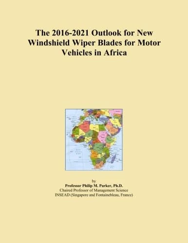 The 2016-2021 Outlook for New Windshield Wiper Blades for Motor Vehicles in Africa