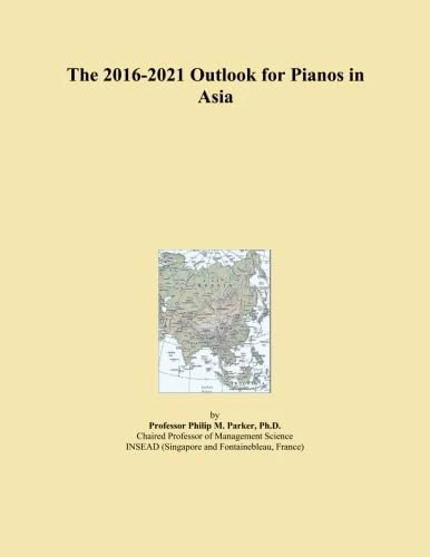 The 2016-2021 Outlook for Pianos in Asia