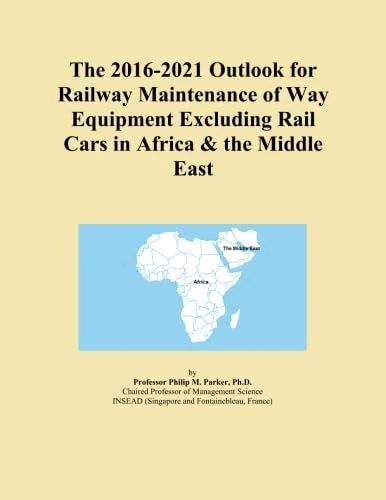The 2016-2021 Outlook for Railway Maintenance of Way Equipment Excluding Rail Cars in Africa & the Middle East