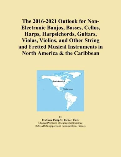 The 2016-2021 Outlook for Non-Electronic Banjos, Basses, Cellos, Harps, Harpsichords, Guitars, Violas, Violins, and Other String and Fretted Musical Instruments in North America & the Caribbean